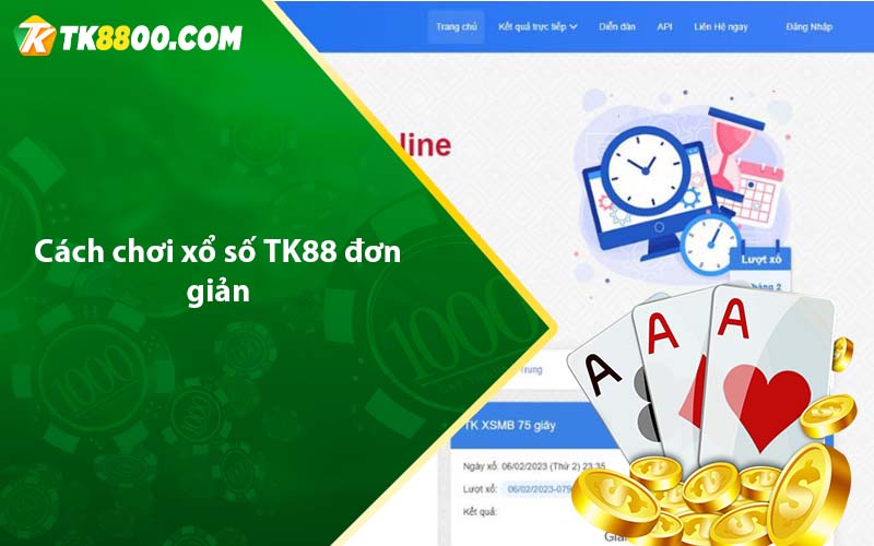 Cách chơi xổ số TK88 đơn giản