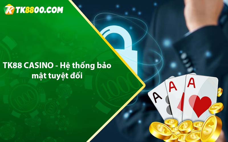 TK88 CASINO - Hệ thống bảo mật tuyệt đối