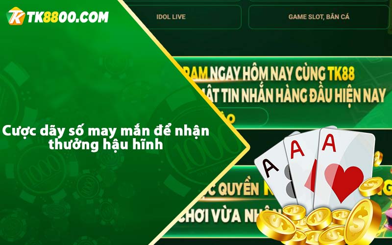 Cược dãy số may mắn để nhận thưởng hậu hĩnh