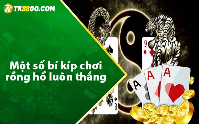 Một số bí kíp chơi rồng hổ luôn thắng 