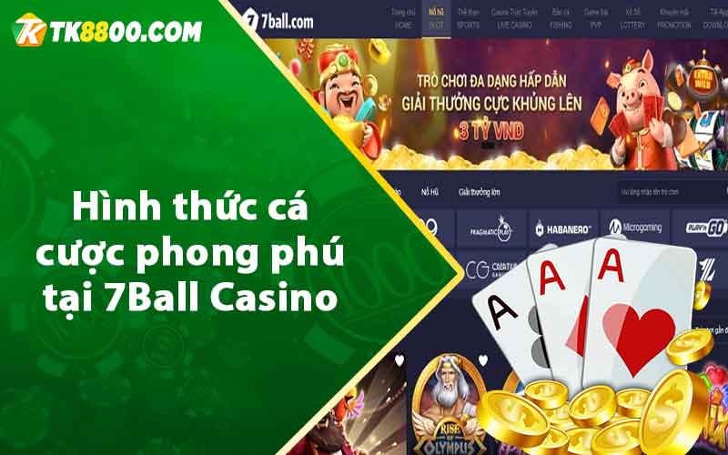 Hình thức cá cược phong phú tại 7Ball Casino