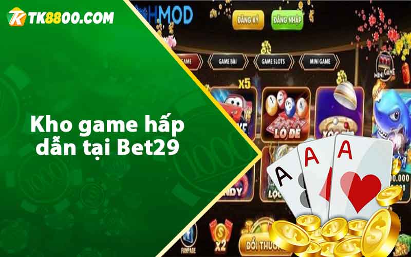 Kho game hấp dẫn tại Bet29