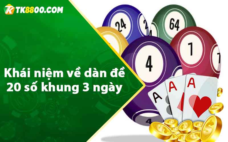 Khái niệm về dàn đề 20 số khung 3 ngày 