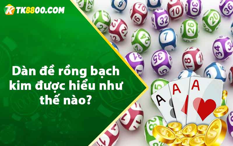 Dàn đề rồng bạch kim được hiểu như thế nào? 