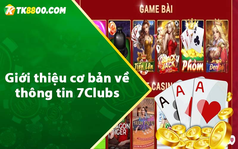 Giới thiệu cơ bản về thông tin 7Clubs