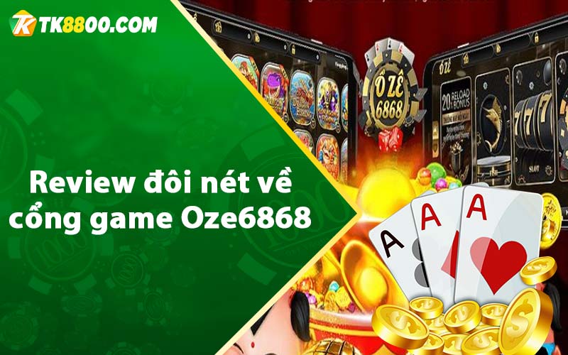 Review đôi nét về cổng game Oze6868 