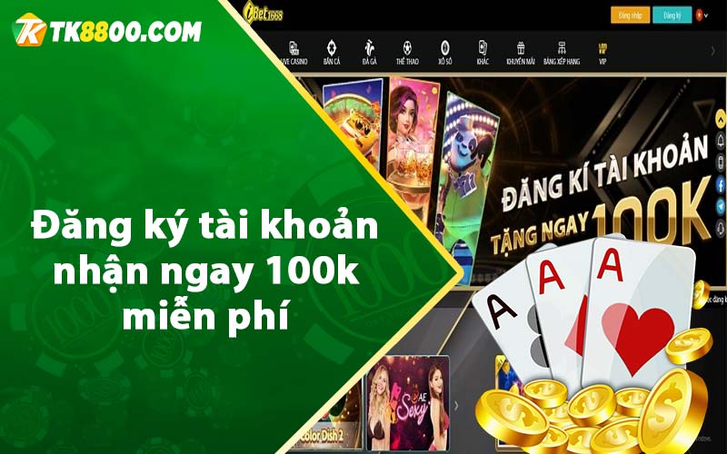 Đăng ký tài khoản nhận ngay 100k miễn phí 