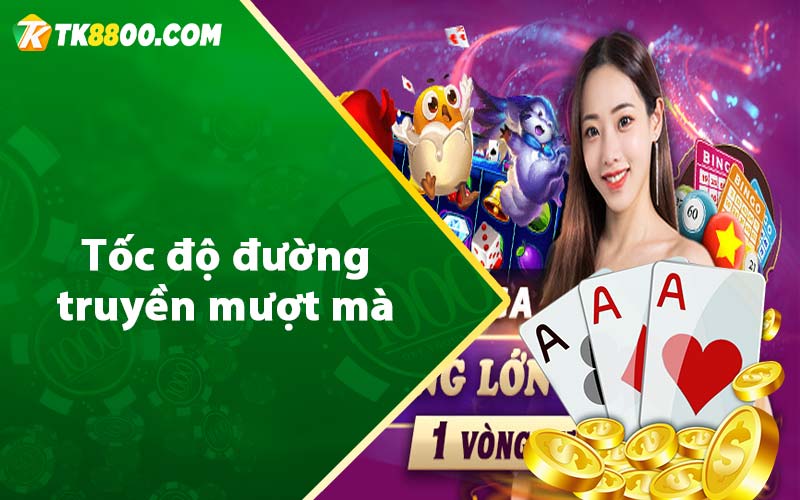 Tốc độ đường truyền mượt mà 