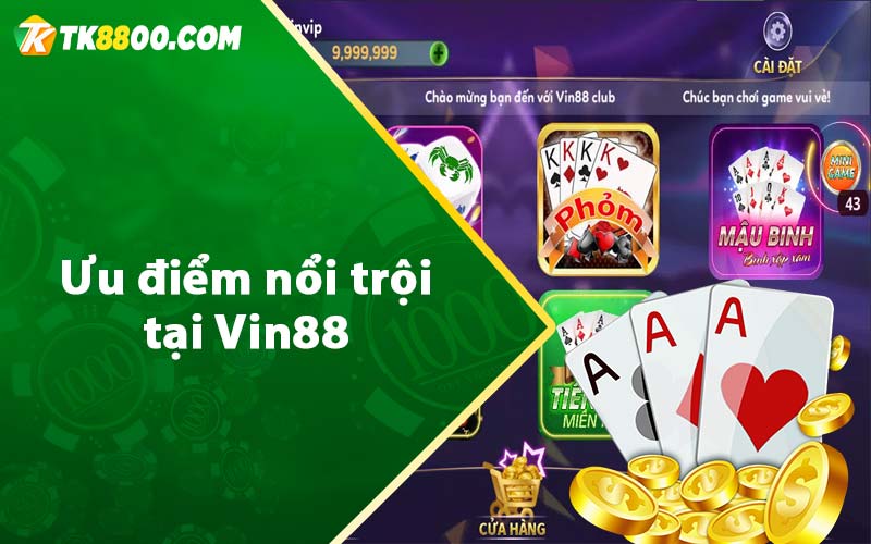 Ưu điểm nổi trội tại Vin88 