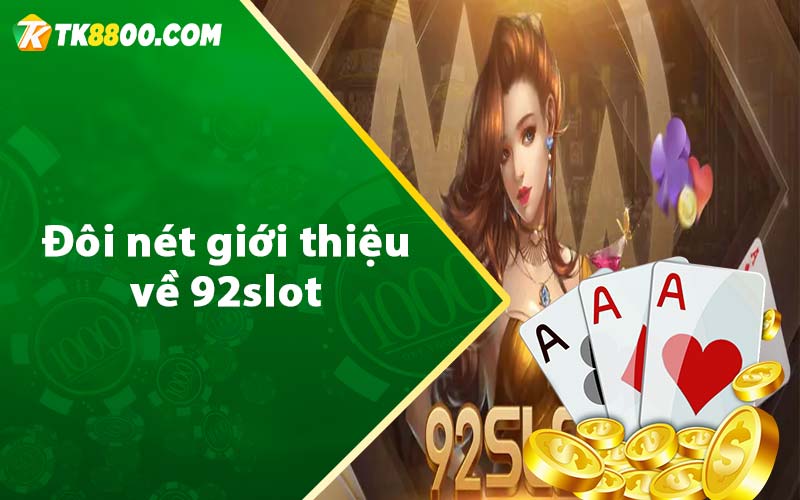 Đôi nét giới thiệu về 92slot 