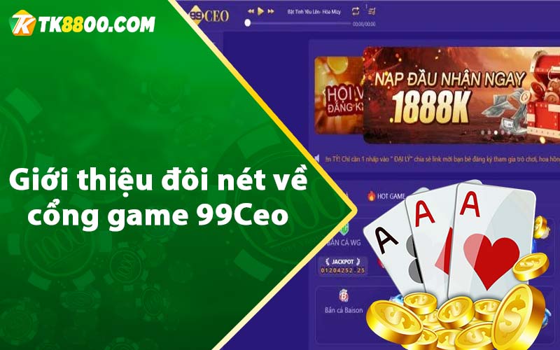 Giới thiệu đôi nét về cổng game 99Ceo 