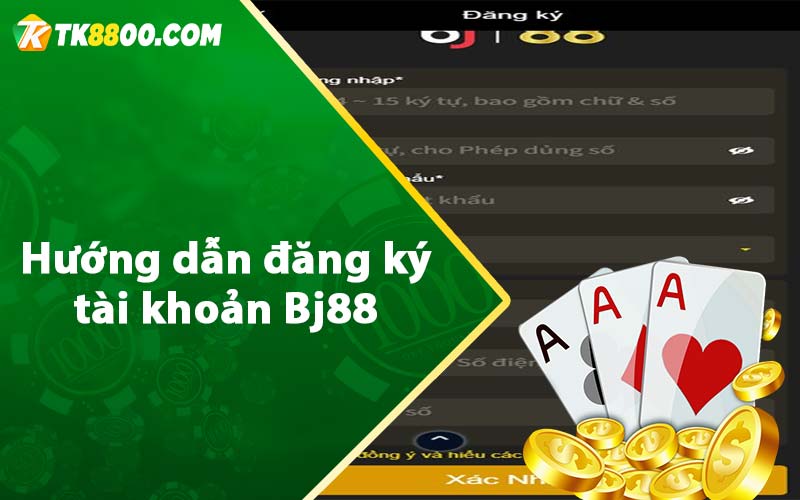 Hướng dẫn đăng ký tài khoản Bj88 