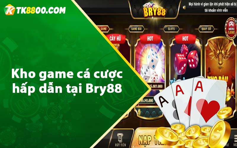 Kho game cá cược hấp dẫn tại Bry88 