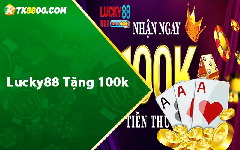 Lucky88 tặng 100k