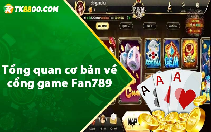 Tổng quan cơ bản về cổng game Fan789