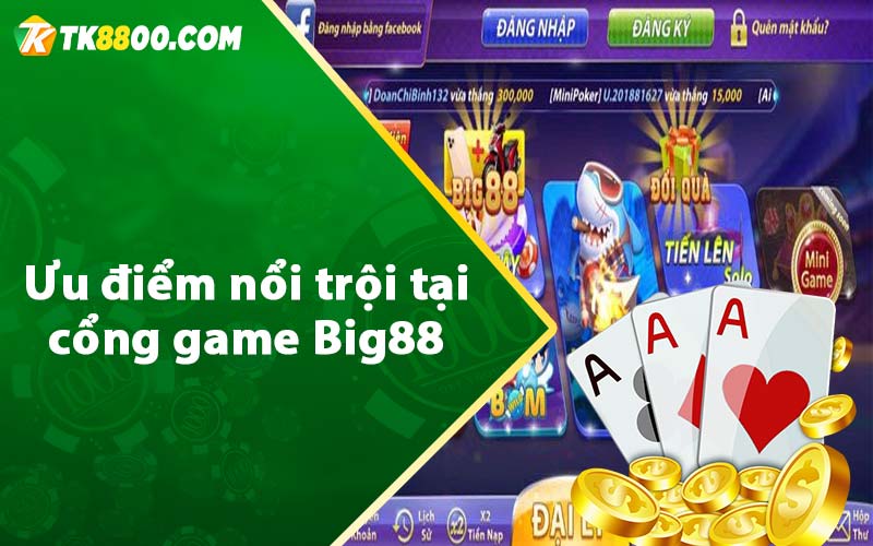 Ưu điểm nổi trội tại cổng game Big88 