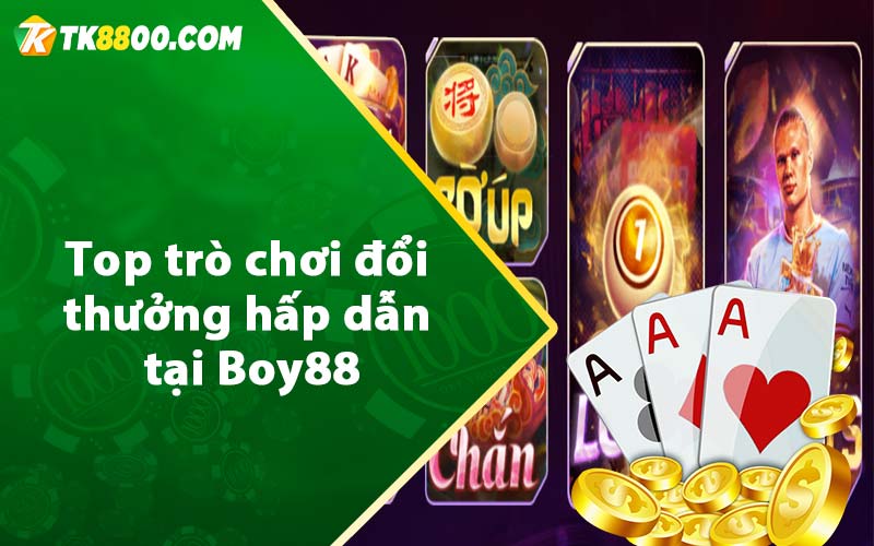 Top trò chơi đổi thưởng hấp dẫn tại Boy88